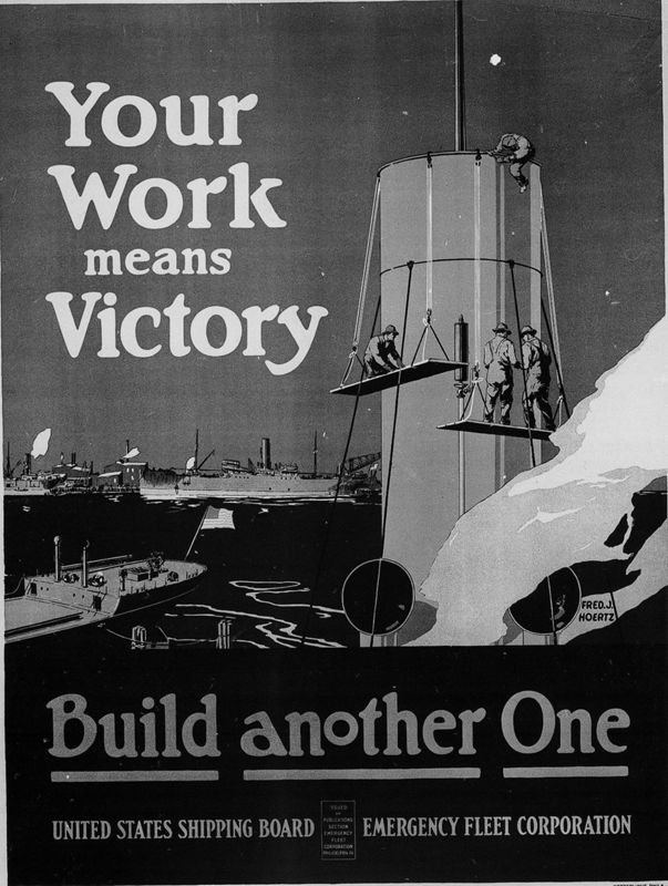 Your Work means Victory. Build another One, United States Shipping Board Emergency  Fleet Corporation.